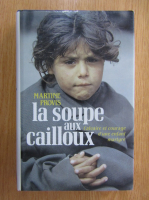 Anticariat: Martine Provis - La soupe aux cailloux