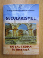 Mitropolit Hierotheos Vlachos - Secularismul