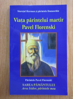 Pavel Florenski - Sarea pamantului. Avva Isidor, parintele meu