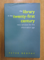 Anticariat: Peter Brophy - The Library in the Twenty-First Century. New Sevices for the Information Age