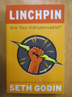 Seth Godin - Linchpin. Are You Indispensable