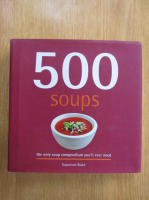 Susannah Blake - 500 Soups