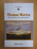 Thomas Merton - Noi seminte ale contemplarii