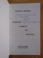 Vasilica Mitrea - Vremuri, oameni si destine (cu autograful autoarei)