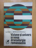 Anticariat: Virgil Bradateanu - Viziune si univers in noua dramaturgie romaneasca