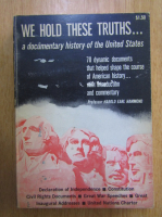 We Hold These Truths...A Documentary History of the United States