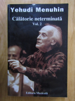 Yehudi Menuhin - Calatorie neterminata (volumul 2)