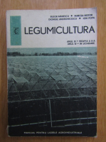 Bujor Manescu - Legumicultura. Manual pentru liceele agroindustriale