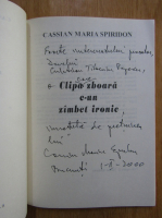 Cassian Maria Spiridon - Clipa zboara c-un zambet ironic (cu autograful autorului)