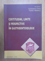 Constantin Chira - Certitudini, limite si perspective in gastroenterologie