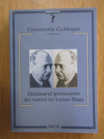 Anticariat: Constantin Cublesan - Dictionarul personajelor din teatrul lui Lucian Blaga
