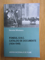 Decebal Mitulescu - Fondul O. N. C. Catalog de documente, 1934-1949