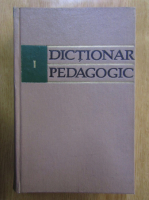 Dictionar pedagogic (volumul 1)