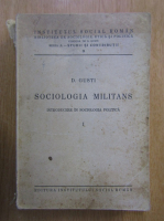 Dimitrie Gusti - Sociologia militans (volumul 1)