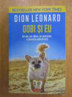 Dion Leonard - Gobi si eu. Un om, un caine, un maraton. O poveste