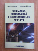 Anticariat: Dita Bondarici - Utilizarea frauduloasa a instrumentelor de plata