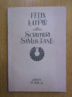 Anticariat: Felix Lupu - Scriituri simultane