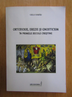 Gelu Sabau - Ortodoxie, erezie si gnosticism in primele secole crestine