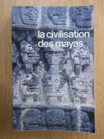 Guy Annequin - La civilisation des mayas