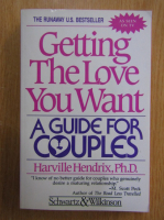 Harville Hendrix - Getting the Love You Want. A Guide for Couples