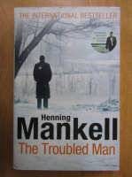 Anticariat: Henning Mankell - The Troubled Man