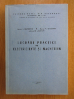 I. Secareanu - Lucrari practice de electricitate si magnetism