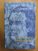 Ioan Stanomir - Reactiune si conservatorism