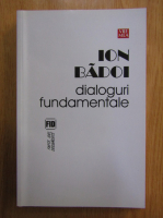 Ion Badoi - Dialoguri fundamentale