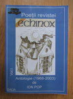Ion Pop - Poetii revistei Echinox (volumul 1)