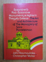 John Koumoulides - Byzantine and Post Byzantine Monuments at Aghia in Thessaly, Greece