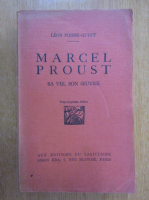 Leon Pierre Quint - Marcel Proust. Sa vie, son oeuvre