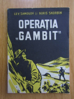 Lev Samoilov - Operatia Gambit