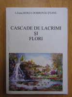 Anticariat: Liliana Borza Dobronauteanu - Cascade de lacrimi si flori