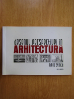 Liviu Stoica - Desenul perspectivei in arhitectura