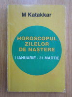 Anticariat: M. Katakkar - Horoscopul zilelor de nastere