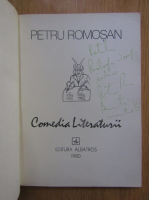 Petru Romosan - Comedia literaturii (cu autograful autorului)