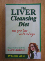 Sandra Cabot - The Liver Cleansing Diet. Love Your Liver and Live Longer