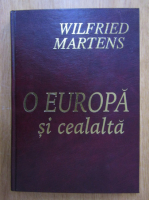 Wilfried Martens - O Europa si cealalta