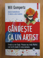 Anticariat: Will Gompertz - Gandeste ca un artist