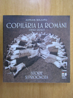 Adrian Majuru - Copilaria la romani, 1850-2016. Istorie si prognoza
