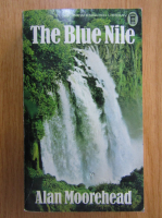 Anticariat: Alan Moorehead - The Blue Nile