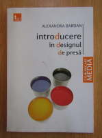 Anticariat: Alexandra Bardan - Introducere in designul de presa