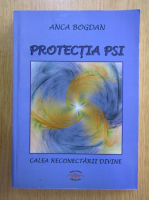 Anca Bogdan - Protectia PSI. Calea reconectarii divine