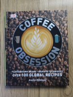Anette Moldvaer - Coffee Obsession. Flavoursome beans, barista techniques over 100 global recipes