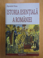 Apostol Stan - Istoria esentiala a Romaniei