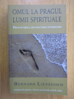 Anticariat: Bernard Lievegoed - Omul la pragul lumii spirituale. Provocarile dezvoltarii interioare