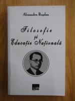 Bogdan Alexandru - Filosofie si Educatie Nationala