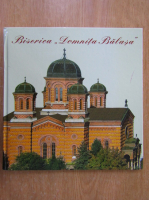 Daniel Patriarhul Bisericii Ortodoxe Romane - Biserica Domnita Balasa