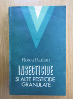 Florea Paulian - Insecticide si alte pesticide granulate