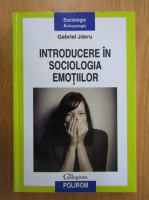 Gabriel Jderu - Introducere in sociologia emotiilor